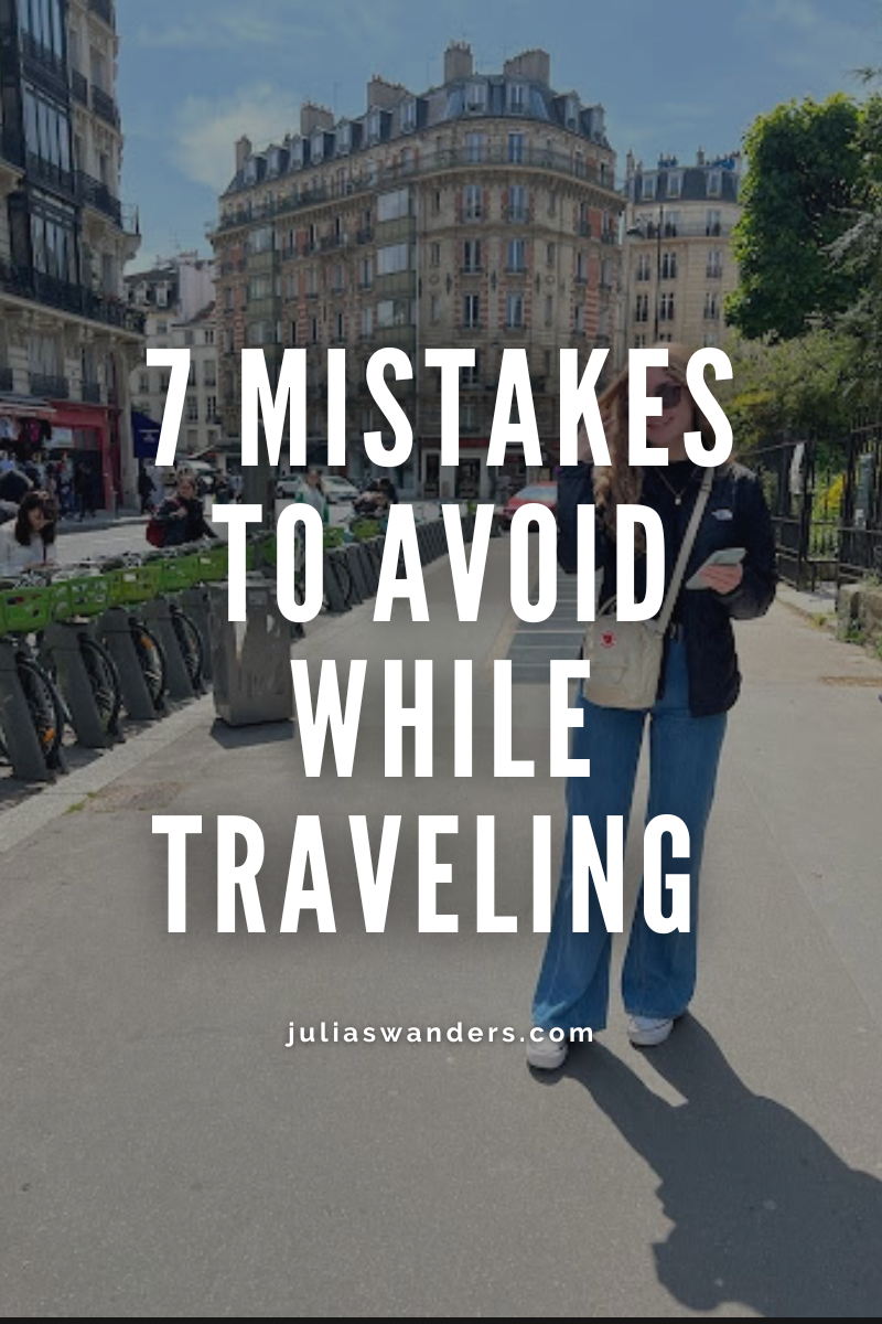 7 Mistakes to Avoid While Traveling